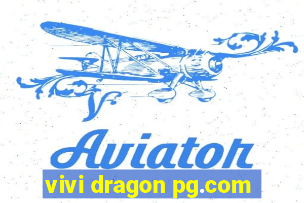 vivi dragon pg.com